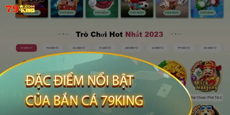Ưu điểm nổi bật mà bắn cá 79king đang sở hữu
